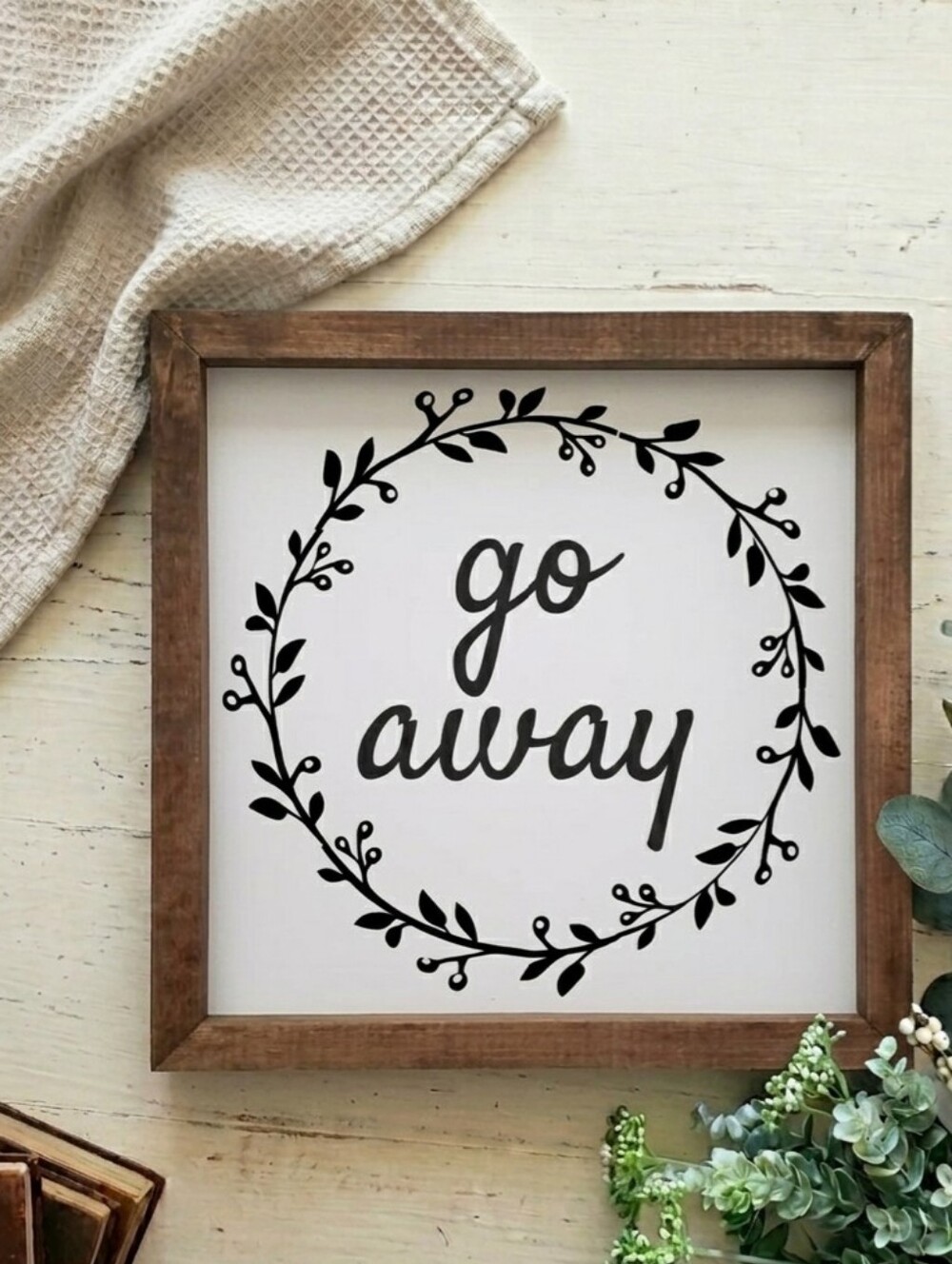 Go Away Farmhouse Sign